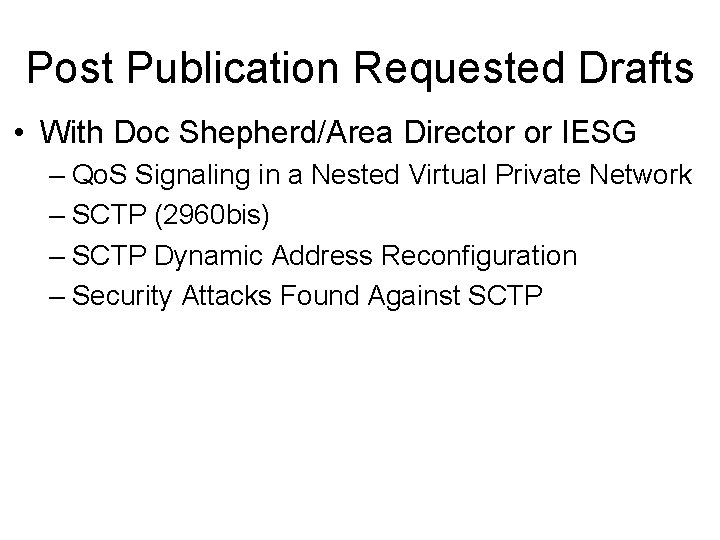 Post Publication Requested Drafts • With Doc Shepherd/Area Director or IESG – Qo. S