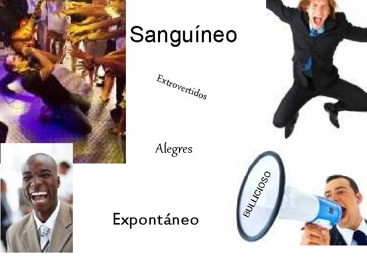 Sanguíneo Extro vertid os Expontáneo BU LLI CIO SO Alegres 