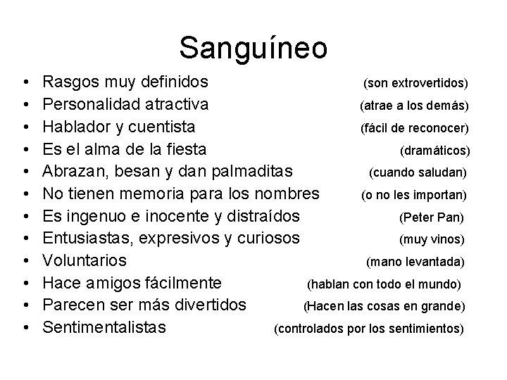 Sanguíneo • • • Rasgos muy definidos (son extrovertidos) Personalidad atractiva (atrae a los