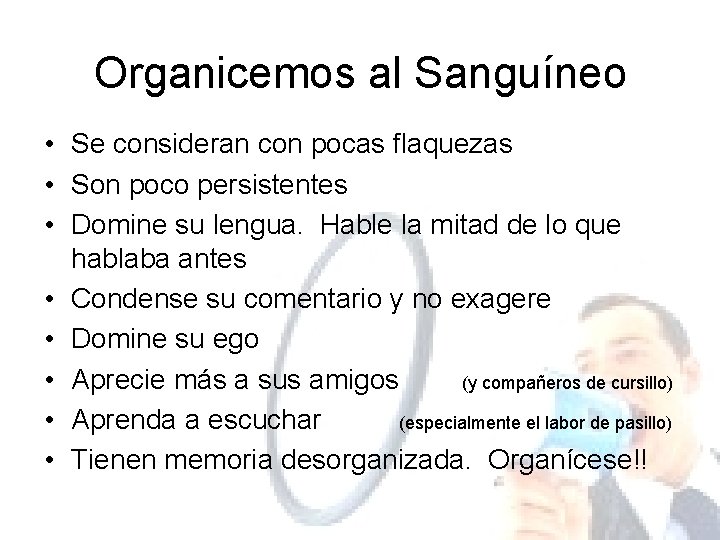 Organicemos al Sanguíneo • Se consideran con pocas flaquezas • Son poco persistentes •