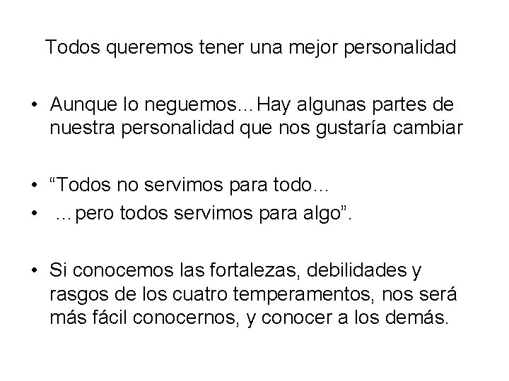 Todos queremos tener una mejor personalidad • Aunque lo neguemos…Hay algunas partes de nuestra