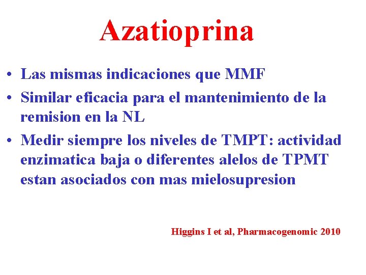 Azatioprina • Las mismas indicaciones que MMF • Similar eficacia para el mantenimiento de