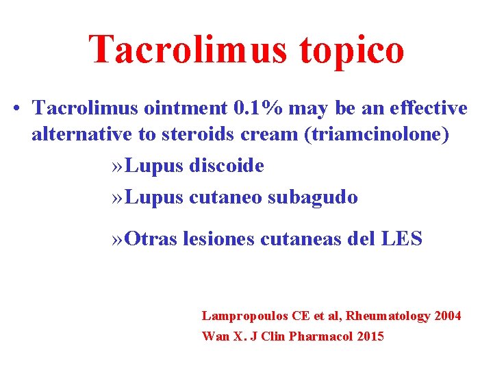 Tacrolimus topico • Tacrolimus ointment 0. 1% may be an effective alternative to steroids