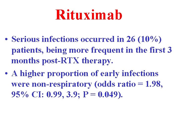 Rituximab • Serious infections occurred in 26 (10%) patients, being more frequent in the