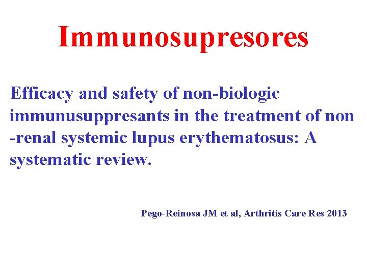 Immunosupresores Efficacy and safety of non-biologic immunusuppresants in the treatment of non -renal systemic