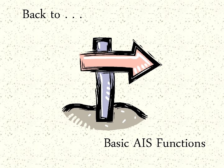 Back to. . . Basic AIS Functions 