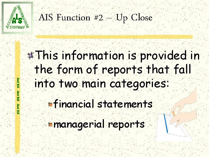 AIS Function #2 – Up Close Acct 316 This information is provided in the