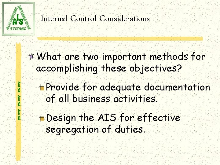 Internal Control Considerations What are two important methods for accomplishing these objectives? Acct 316