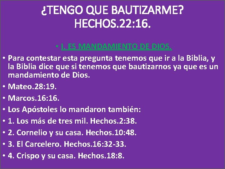 ¿TENGO QUE BAUTIZARME? HECHOS. 22: 16. • I. ES MANDAMIENTO DE DIOS. • Para