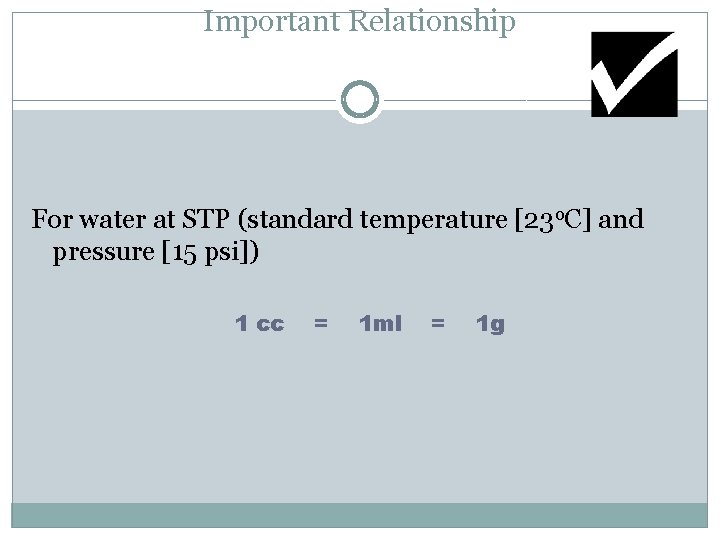 Important Relationship For water at STP (standard temperature [23 o. C] and pressure [15