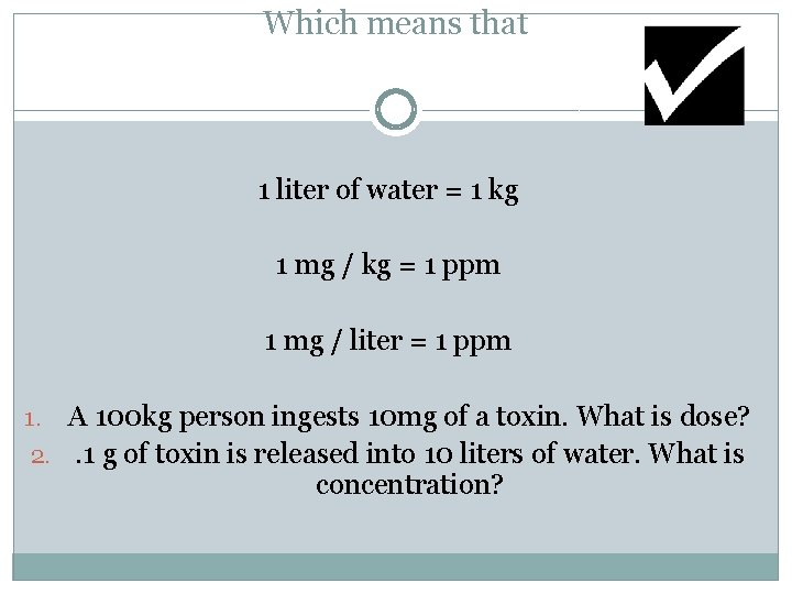 Which means that 1 liter of water = 1 kg 1 mg / kg