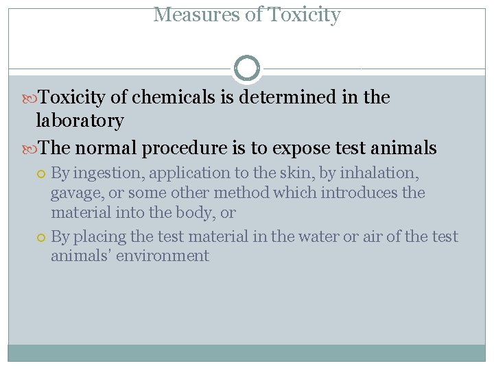 Measures of Toxicity of chemicals is determined in the laboratory The normal procedure is