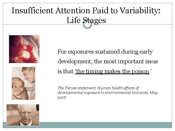 Insufficient Attention Paid to Variability: Life Stages For exposures sustained during early development, the