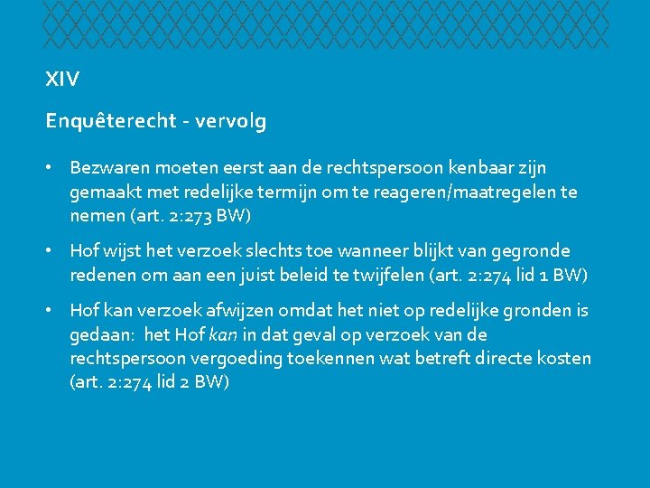 XIV Enquêterecht - vervolg • Bezwaren moeten eerst aan de rechtspersoon kenbaar zijn gemaakt