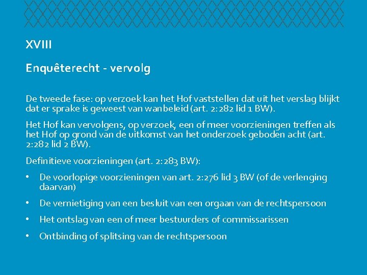 XVIII Enquêterecht - vervolg De tweede fase: op verzoek kan het Hof vaststellen dat