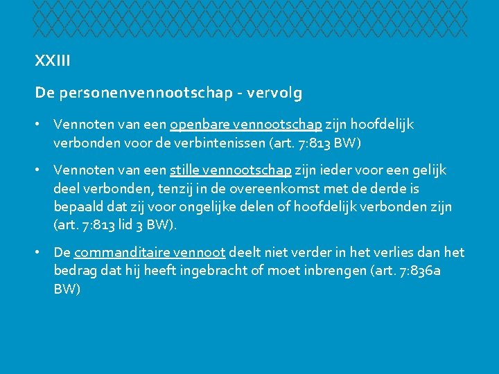 XXIII De personenvennootschap - vervolg • Vennoten van een openbare vennootschap zijn hoofdelijk verbonden