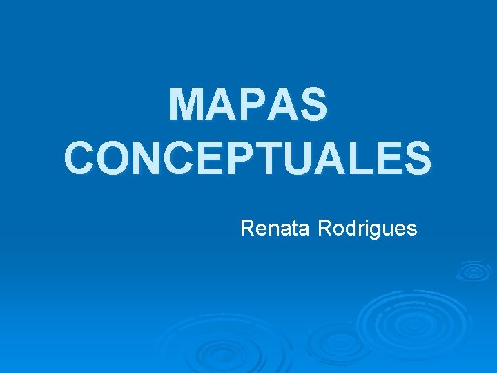 MAPAS CONCEPTUALES Renata Rodrigues 