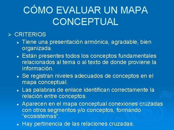 CÓMO EVALUAR UN MAPA CONCEPTUAL Ø CRITERIOS l Tiene una presentación armónica, agradable, bien