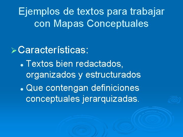 Ejemplos de textos para trabajar con Mapas Conceptuales Ø Características: Textos bien redactados, organizados