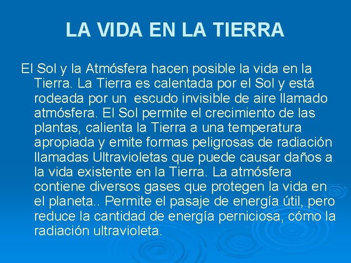 LA VIDA EN LA TIERRA El Sol y la Atmósfera hacen posible la vida