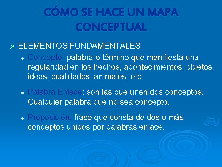 CÓMO SE HACE UN MAPA CONCEPTUAL Ø ELEMENTOS FUNDAMENTALES l Concepto: palabra o término