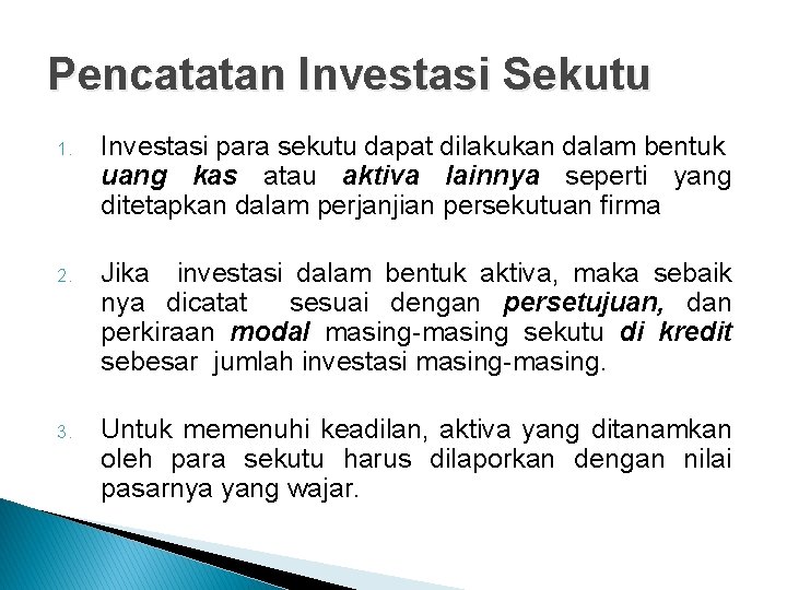 Pencatatan Investasi Sekutu 1. Investasi para sekutu dapat dilakukan dalam bentuk uang kas atau