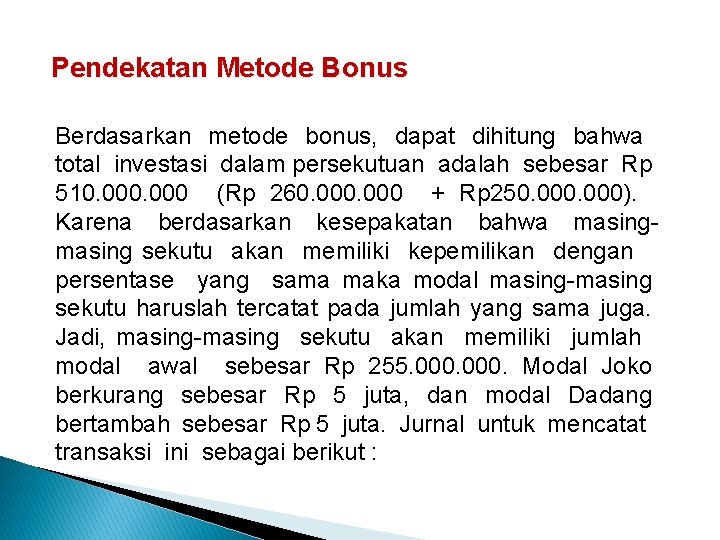 Pendekatan Metode Bonus Berdasarkan metode bonus, dapat dihitung bahwa total investasi dalam persekutuan adalah