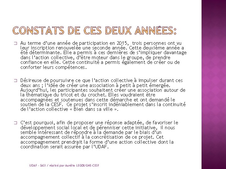 � Au terme d’une année de participation en 2015, trois personnes ont vu leur