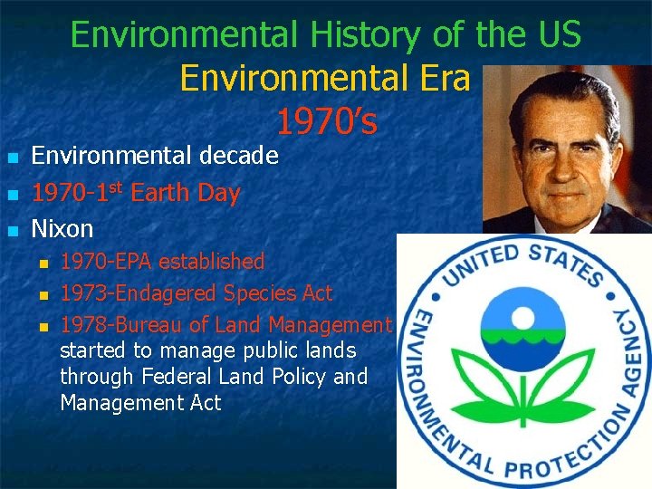 Environmental History of the US Environmental Era 1970’s n n n Environmental decade 1970