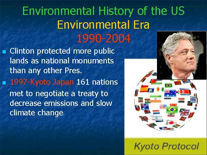 Environmental History of the US Environmental Era 1990 -2004 n n Clinton protected more