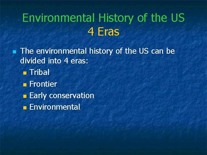 Environmental History of the US 4 Eras n The environmental history of the US