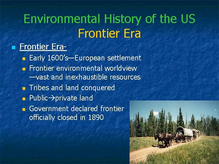 Environmental History of the US Frontier Era n Frontier Eran n n Early 1600’s—European