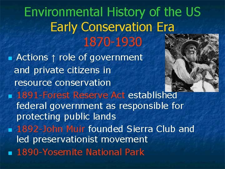 Environmental History of the US Early Conservation Era 1870 -1930 Actions ↑ role of