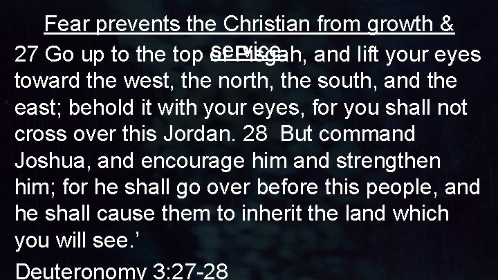 Fear prevents the Christian from growth & service. 27 Go up to the top Fear prevents the Christian from growth & service. 27 Go up to the top