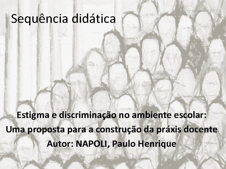 Sequência didática Estigma e discriminação no ambiente escolar: Uma proposta para a construção da