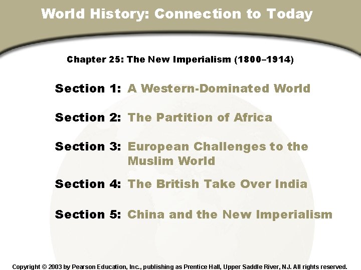 World History: Connection to Today Chapter 25, Section Chapter 25: The New Imperialism (1800–