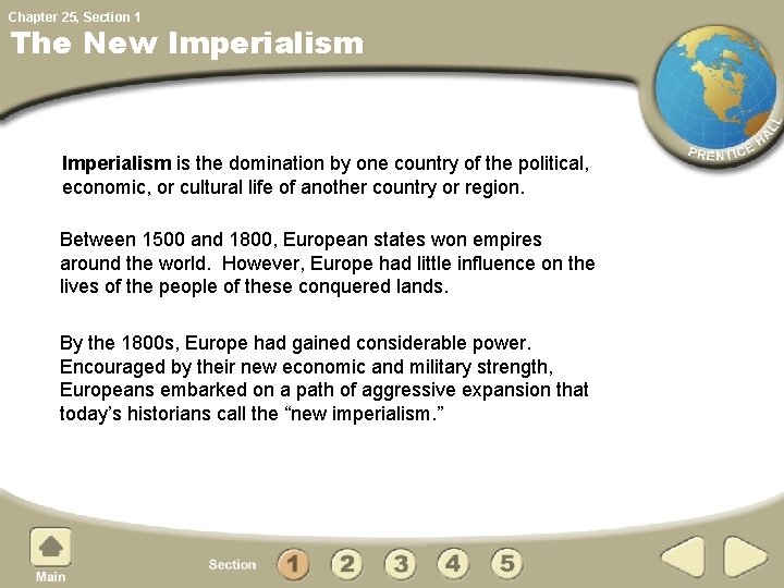 Chapter 25, Section 1 The New Imperialism is the domination by one country of