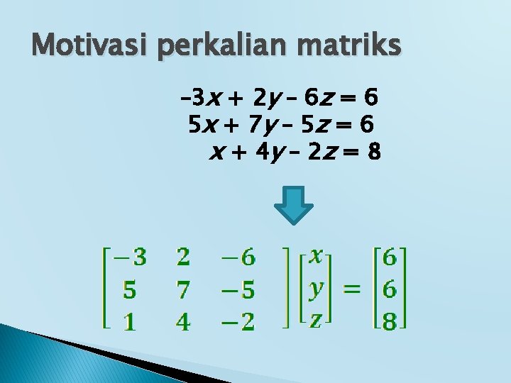 Motivasi perkalian matriks – 3 x + 2 y – 6 z = 6