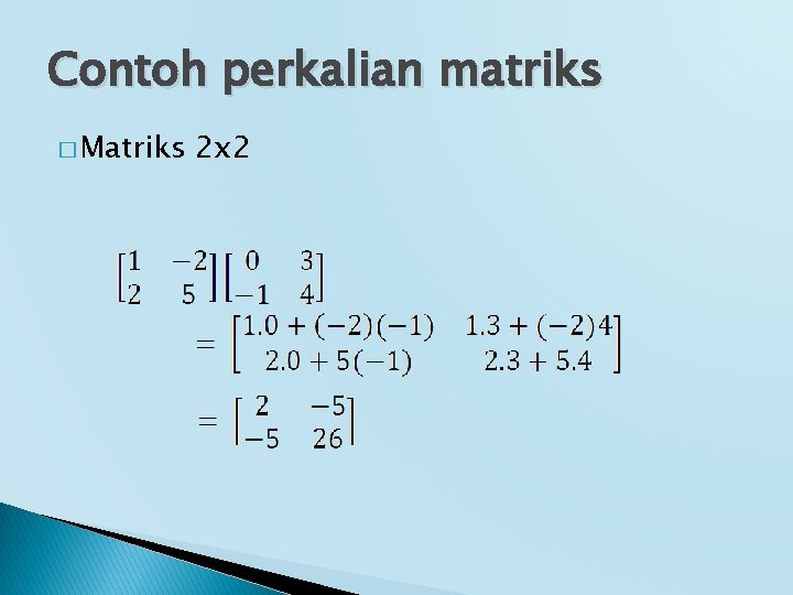 Contoh perkalian matriks � Matriks 2 x 2 