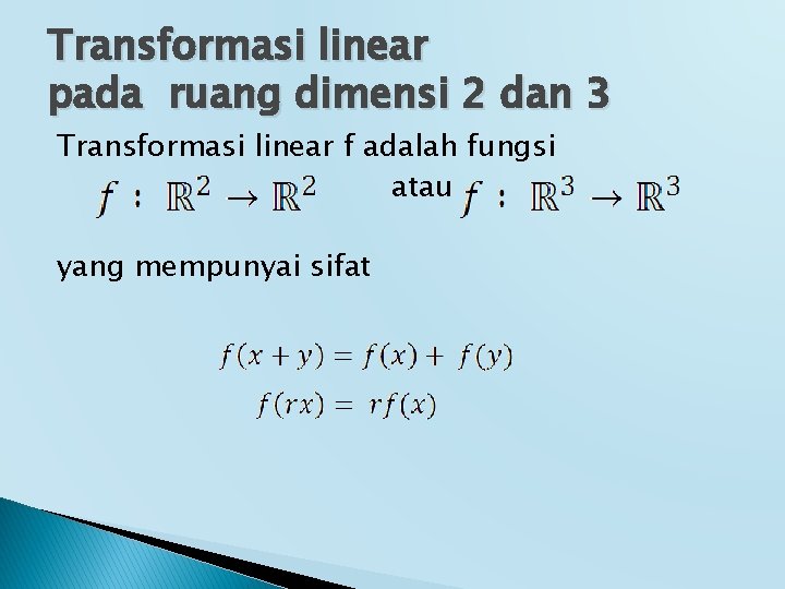 Transformasi linear pada ruang dimensi 2 dan 3 Transformasi linear f adalah fungsi atau