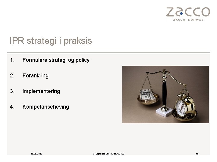 IPR strategi i praksis 1. Formulere strategi og policy 2. Forankring 3. Implementering 4.