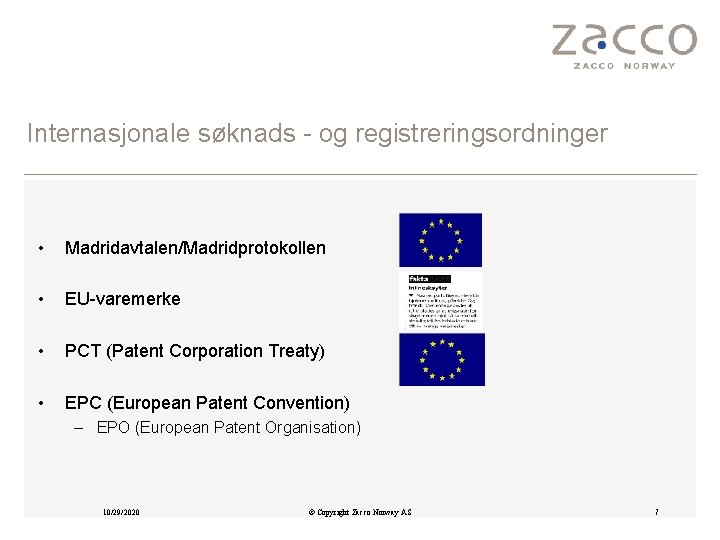 Internasjonale søknads - og registreringsordninger • Madridavtalen/Madridprotokollen • EU-varemerke • PCT (Patent Corporation Treaty)