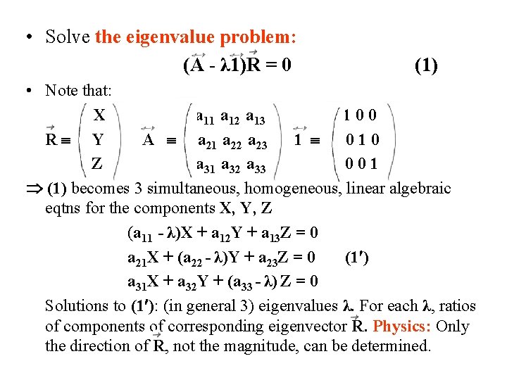 • Solve the eigenvalue problem: (A - λ 1)R = 0 (1) • • Solve the eigenvalue problem: (A - λ 1)R = 0 (1) •