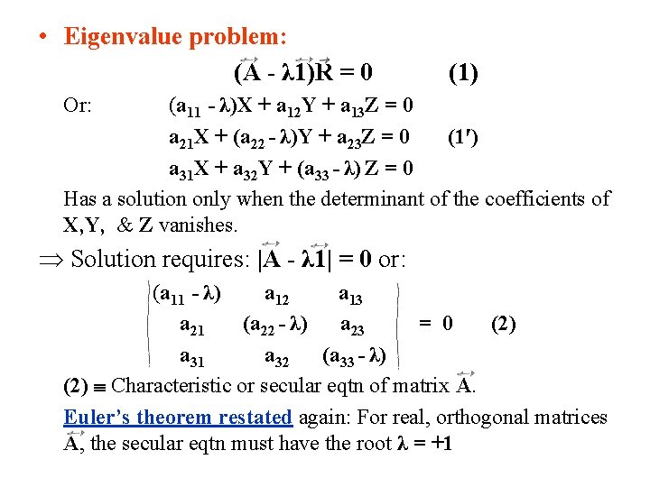 • Eigenvalue problem: (A - λ 1)R = 0 (1) Or: (a 11 • Eigenvalue problem: (A - λ 1)R = 0 (1) Or: (a 11