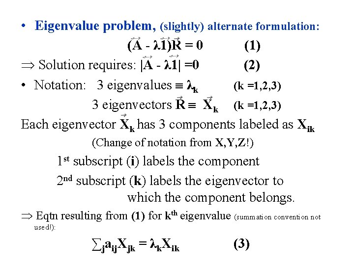• Eigenvalue problem, (slightly) alternate formulation: (A - λ 1)R = 0 (1) • Eigenvalue problem, (slightly) alternate formulation: (A - λ 1)R = 0 (1)