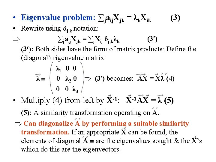 • Eigenvalue problem: ∑jaij. Xjk = λk. Xik (3) • Rewrite using δj, • Eigenvalue problem: ∑jaij. Xjk = λk. Xik (3) • Rewrite using δj,