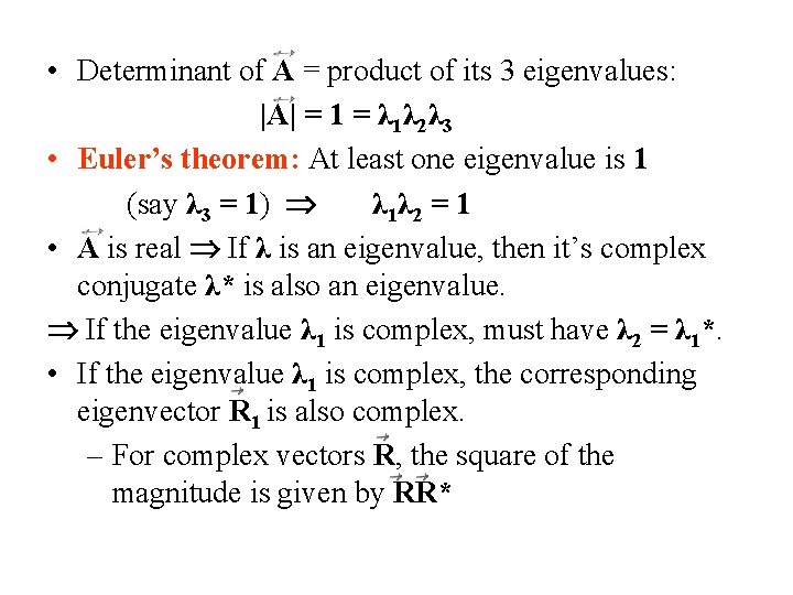 • Determinant of A = product of its 3 eigenvalues: |A| = 1 • Determinant of A = product of its 3 eigenvalues: |A| = 1