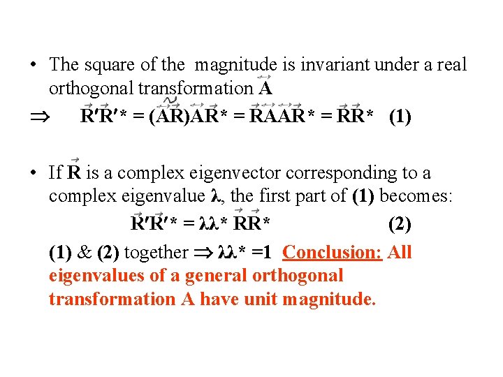 • The square of the magnitude is invariant under a real orthogonal transformation • The square of the magnitude is invariant under a real orthogonal transformation