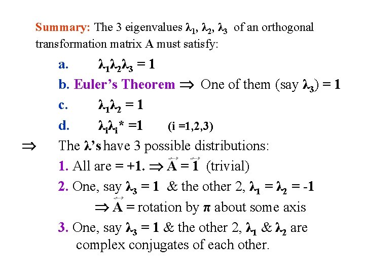 Summary: The 3 eigenvalues λ 1, λ 2, λ 3 of an orthogonal transformation Summary: The 3 eigenvalues λ 1, λ 2, λ 3 of an orthogonal transformation