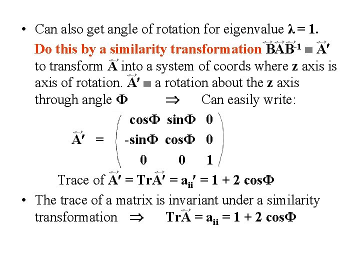 • Can also get angle of rotation for eigenvalue λ = 1. Do • Can also get angle of rotation for eigenvalue λ = 1. Do